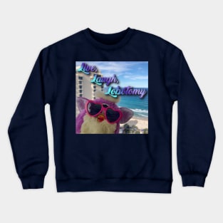 Live, Laugh, Lobotomy Crewneck Sweatshirt